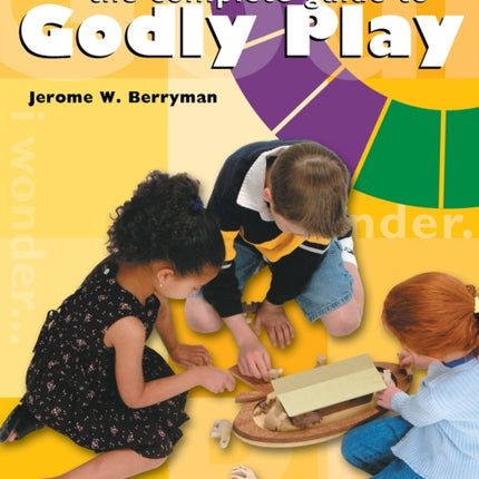 The Complete Guide to Godly Play