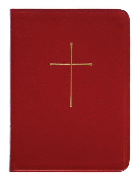 The Book of Common Prayer And Administration of the Sacraments and Other Rites and Ceremonies of the Church