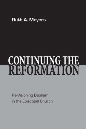 Continuing the Reformation Revisioning Baptism in