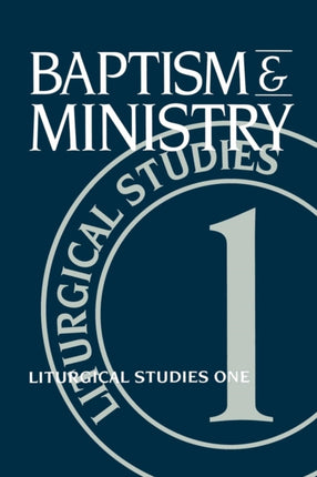 Baptism  Ministry Liturgical Studies One