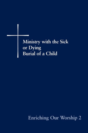Enriching Our Worship 2 Ministry with the Sick or