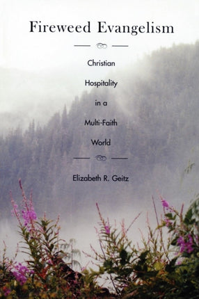 Fireweed Evangelism Christian Hospitality in a
