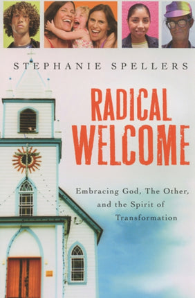 Radical Welcome Embracing God the Other and the