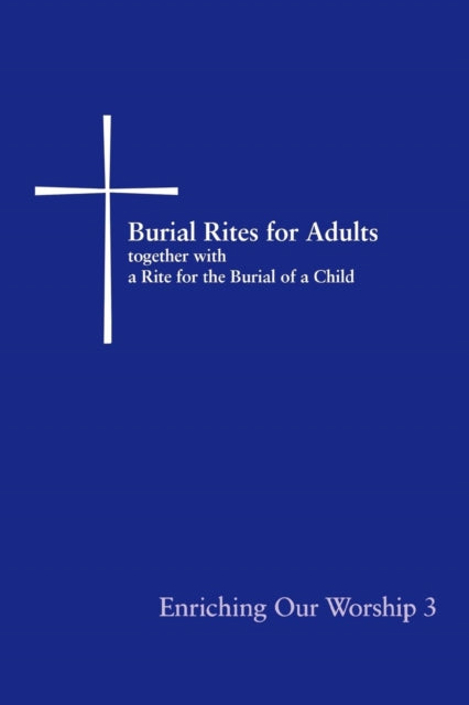 Burial Rites for Adults Together with a Rite for