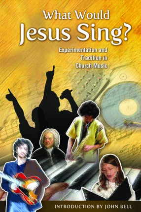 What Would Jesus Sing Experimentation and