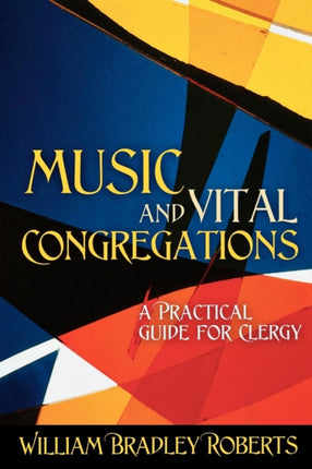 Music and Vital Congregations A Practical Guide