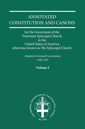 Annotated Constitutions and Canons Volume 1