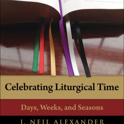 Celebrating Liturgical Time Days Weeks and