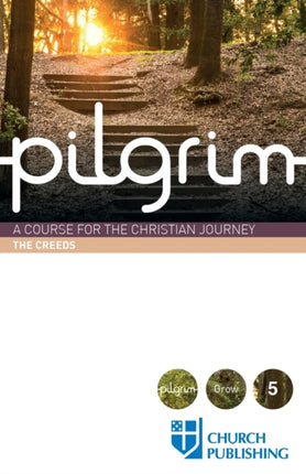 Pilgrim  The Creeds A Course for the Christian