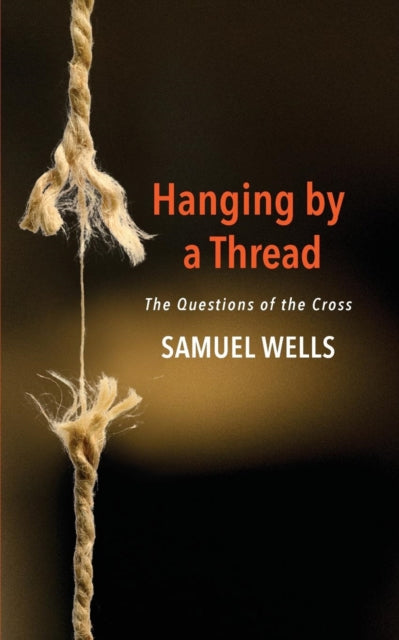 Hanging by a Thread The Questions of the Cross