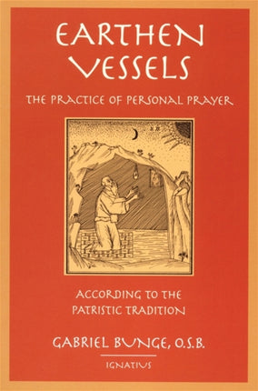 Earthen Vessels: The Practice of Personal Prayer According to the Tradition of the Holy Fathers