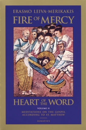 Fire of Mercy, Heart of the Word: Meditations on the Gospel According to St. Matthew: v.2