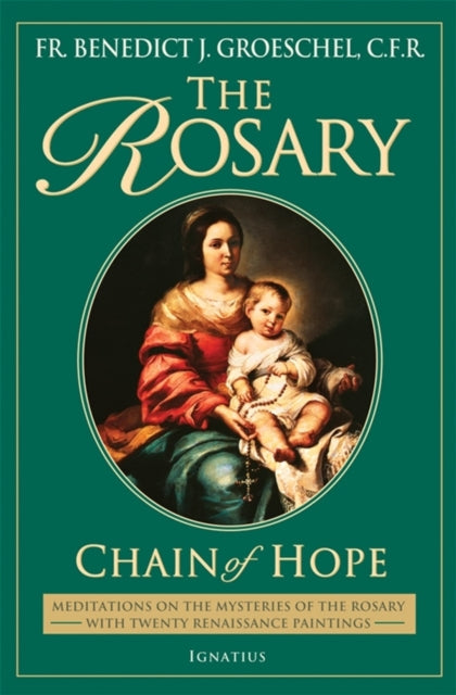 The Rosary Chain of Hope  Meditations on the Rosary Including the New Luminous Mysteries