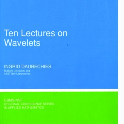 Ten Lectures on Wavelets 61 CBMSNSF Regional