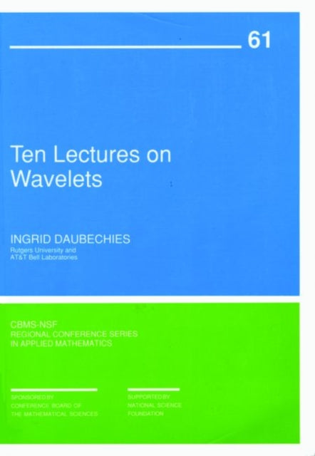 Ten Lectures on Wavelets 61 CBMSNSF Regional