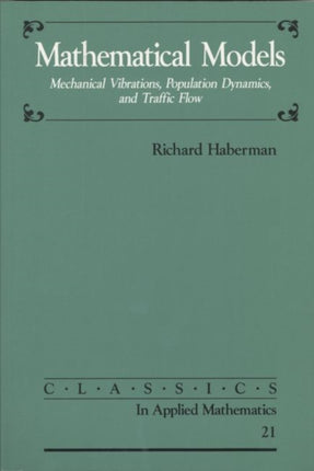 Mathematical Models Mechanical Vibrations Population Dynamics and Traffic Flow Classics in Applied Mathematics Series Number 21
