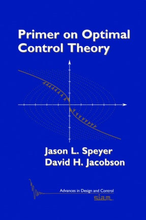 Primer on Optimal Control Theory 20 Advances in Design and Control Series Number 20