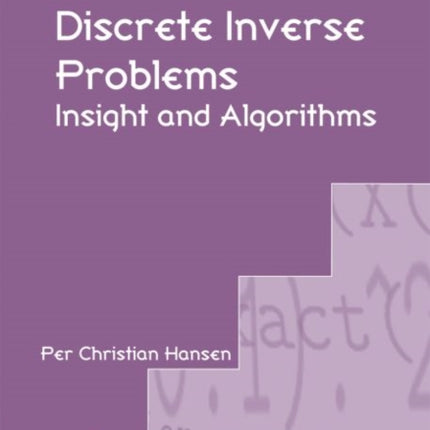 Discrete Inverse Problems Insight and Algorithms Fundamentals of Algorithms