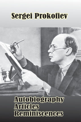 Sergei Prokofiev Autobiography Articles Reminiscences