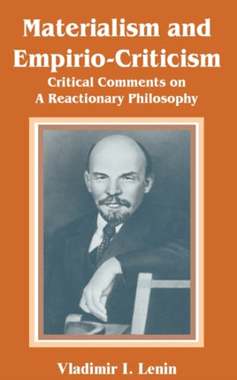 Materialism and EmpirioCriticism Critical Comments on A Reactionary Philosophy