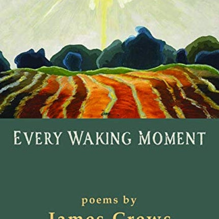 Every Waking Moment