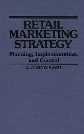 Retail Marketing Strategy: Planning, Implementation, and Control