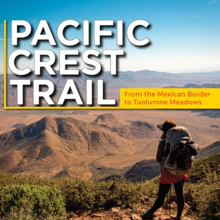 Pacific Crest Trail: Southern California: From the Mexican Border to Tuolumne Meadows