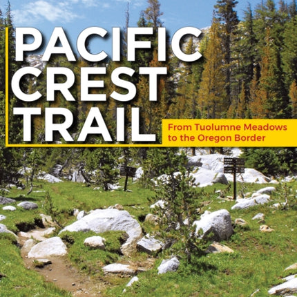 Pacific Crest Trail: Northern California: From Tuolumne Meadows to the Oregon Border