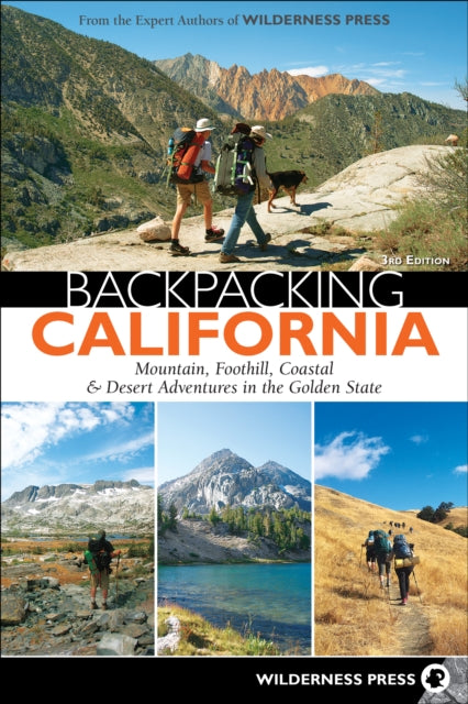 Backpacking California: Mountain, Foothill, Coastal & Desert Adventures in the Golden State