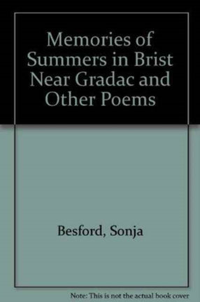 Memories of Summers in Brist Near Gradac and Other Poems