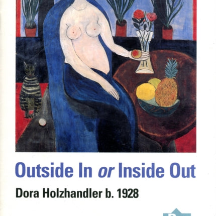 Outside in or Inside Out: Dora Holzhandler - A Retrospective