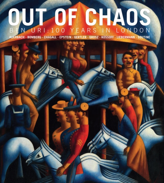 Out of Chaos: Ben Uri: 100 Years in London