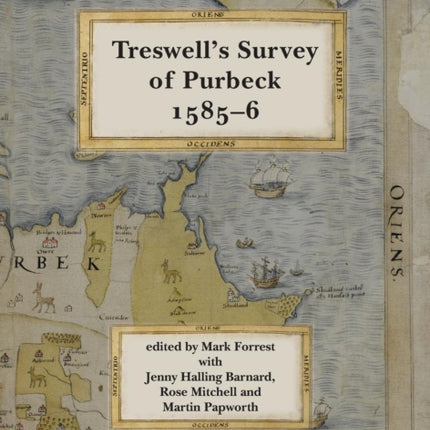 Ralph Treswells Survey of Sir Christopher Hattons lands in Purbeck 15856 19 Dorset Record Society