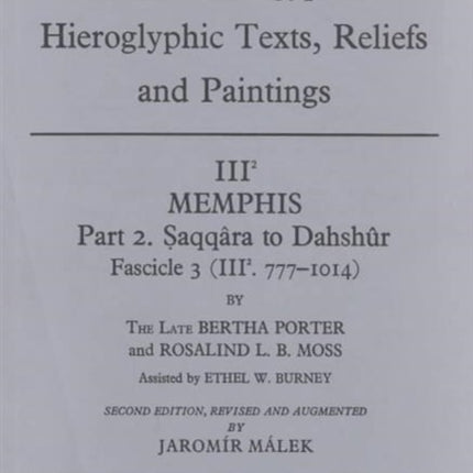 Topographical Bibliography of Ancient Egyptian Hieroglyphic Texts, Reliefs and Paintings. Volume III: Memphis. Part II: Saqqâra to Dahshûr: Second Edition, Revised and Augmented