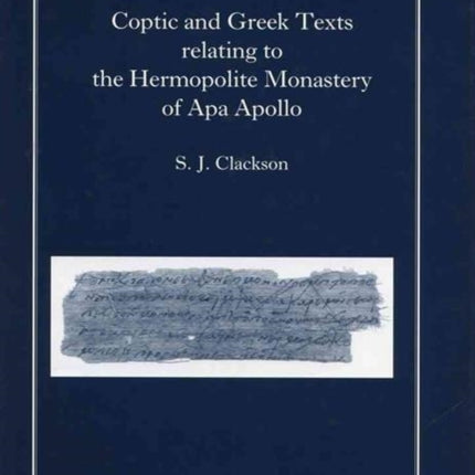 Coptic and Greek Texts relating to the Hermopolite Monastery of Apa Apollo