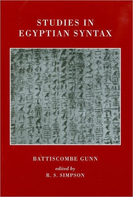 Studies in Egyptian Syntax: Second Edition including Previously Unpublished Chapters Edited by R.S. Simpson