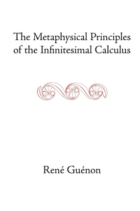 The Metaphysical Principles of the Infinitesimal Calculus Collected Works of Rene Guenon