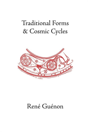 Traditional Forms and Cosmic Cycles Collected Works of Rene Guenon