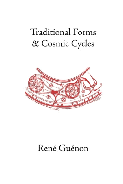 Traditional Forms and Cosmic Cycles Collected Works of Rene Guenon