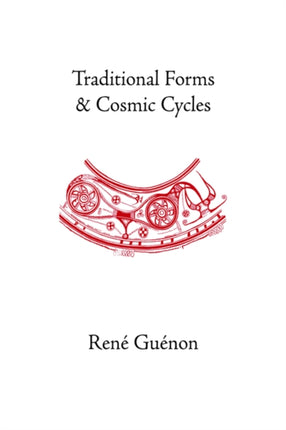 Traditional Forms and Cosmic Cycles Collected Works of Rene Guenon