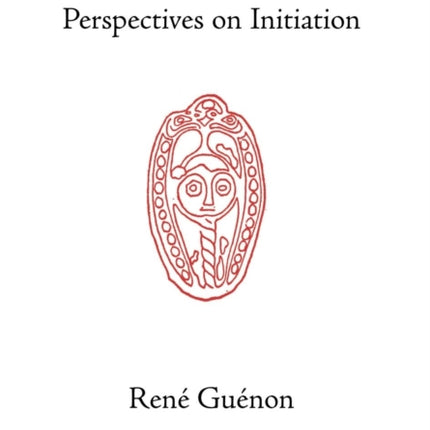Perspectives on Initiation Collected Works of Rene Guenon