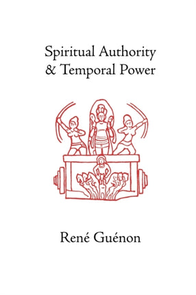 Spiritual Authority and Temporal Power Rene Guenon Works