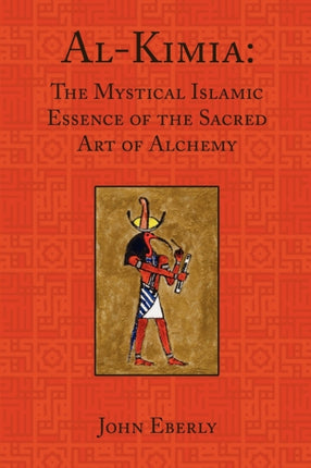 AlKimia The Mystical Islamic Essence of the Sacred Art of Alchemy