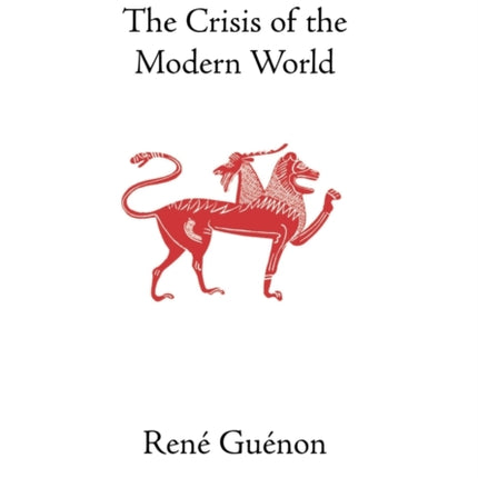 The Crisis of the Modern World Collected Works of Rene Guenon