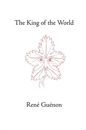 The King of the World Collected Works of Rene Guenon