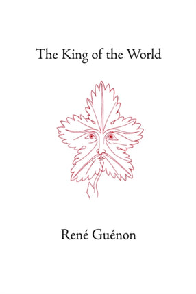 The King of the World Collected Works of Rene Guenon