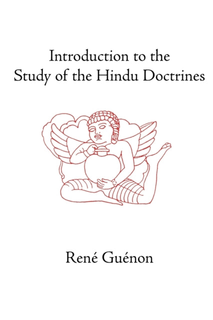 Introduction to the Study of the Hindu Doctrines Collected Works of Rene Guenon