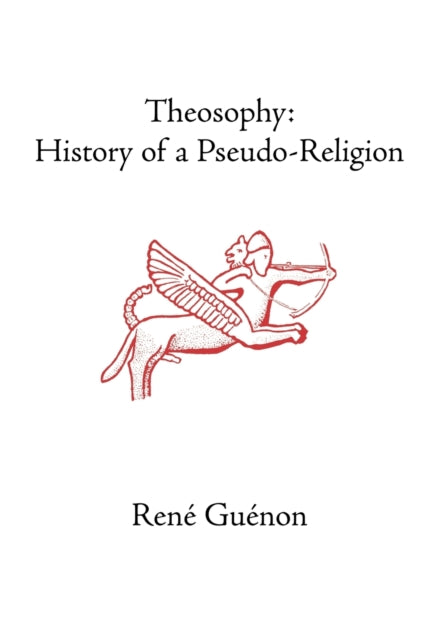 Theosophy History of a PseudoReligion Collected Works of Rene Guenon