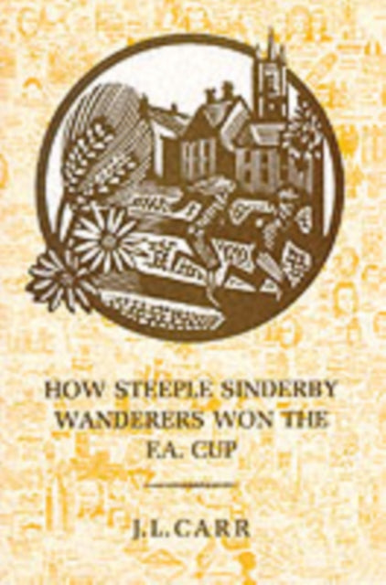 How Steeple Sinderby Wanderers Won the F.A.Cup