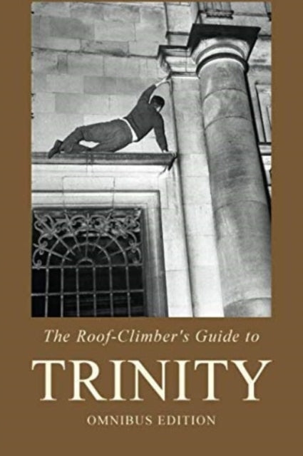 The Roof-Climber's Guide to Trinity - Omnibus